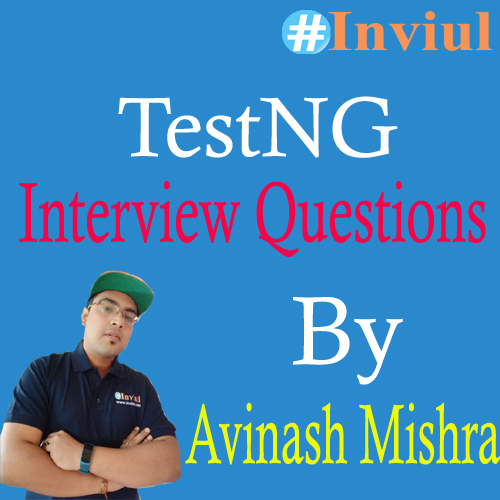 TestNG Interview Questions by Avinash Mishra